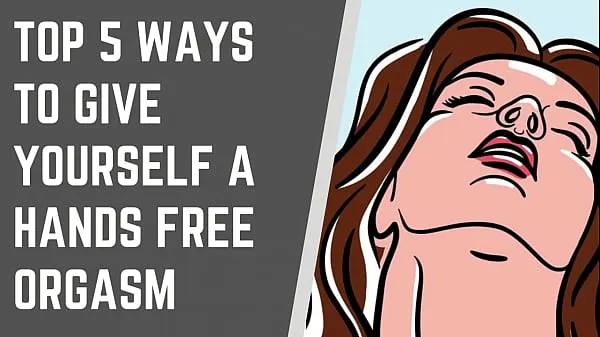 HD Top 5 Ways To Give Yourself A Handsfree Orgasm drive Tube